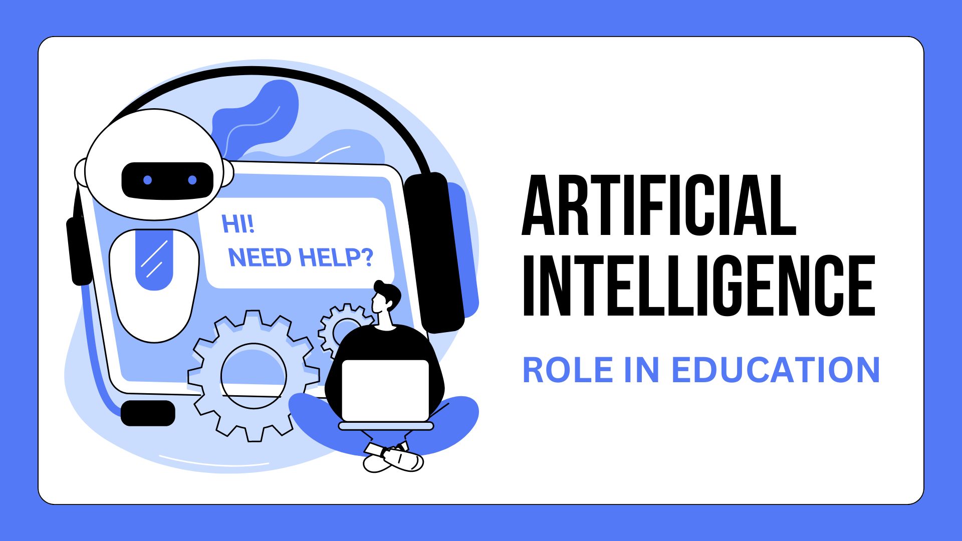 The Role of Artificial Intelligence in Education